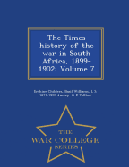 The Times History of the War in South Africa, 1899-1902; Volume 7 - War College Series