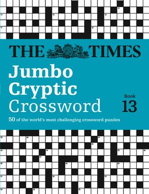 The Times Jumbo Cryptic Crossword Book 13: 50 World-Famous Crossword Puzzles - The Times Mind Games, and Browne