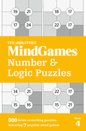 The Times MindGames Number and Logic Puzzles Book 4: 500 Brain-Crunching Puzzles, Featuring 7 Popular Mind Games