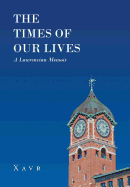 The Times of Our Lives (a Lawrencian Memoir)