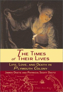 The Times of Their Lives: Life, Love, and Death in the Plymouth Colony