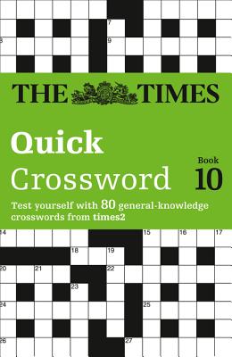 The Times Quick Crossword Book 10: 80 world-famous crossword puzzles from The Times2 - The Times Mind Games
