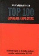 The Times Top 100 Graduate Employers 2012-2013: The Definitive Guide to the Leading Employers Recruiting Graduates During 2012-2013
