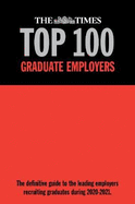 The Times Top 100 Graduate Employers 2020-2021: The definitive guide to the leading employers recruiting graduates during 2020-2021