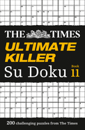 The Times Ultimate Killer Su Doku Book 11: 200 Challenging Puzzles from the Times
