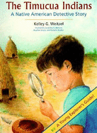 The Timucua Indians -- A Native American Detective Story - Weitzel, Kelley G (Illustrator), and Marker, Rachelle (Illustrator), and Shuke, Heather (Illustrator)
