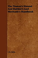 The Tinman's Manual And Builder's And Mechanic's Handbook