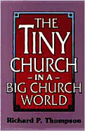 The Tiny Church in a Big Church World - Thompson, Richard P