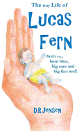 The Tiny Life of Lucas Fern: Born Tiny, Born Blue, Big Ears, and Big Feet Too!!