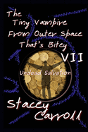 The Tiny Vampire From Outer Space That's Bitey VII: Undead Salvation