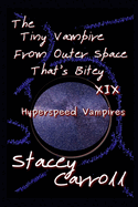 The Tiny Vampire From Outer Space That's Bitey XIX: Hyperspeed Vampires