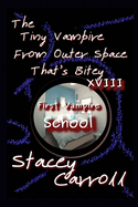 The Tiny Vampire From Outer Space That's Bitey XVIII: First Vampire School