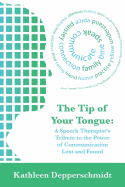 The Tip of Your Tongue: A Speech Therapist Tribute to the Power of Communication Lost and Found