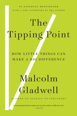 The Tipping Point: How Little Things Can Make a Big Difference - Gladwell, Malcolm