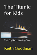 The Titanic for Kids: The English Learning Tree