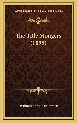 The Title Mongers (1898) - Payson, William Farquhar