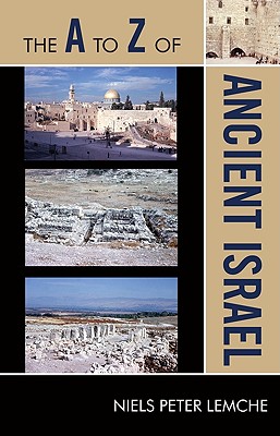The to Z of Ancient Israel - Lemche, Niels Peter