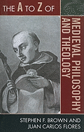 The to Z of Medieval Philosophy and Theology
