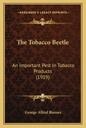 The Tobacco Beetle: An Important Pest In Tobacco Products (1919)