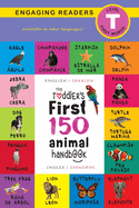 The Toddler's First 150 Animal Handbook: Bilingual (English / Spanish) (Ingl?s / Espaol): Pets, Aquatic, Forest, Birds, Bugs, Arctic, Tropical, Underground, Animals on Safari, and Farm Animals