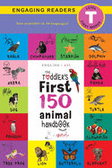 The Toddler's First 150 Animal Handbook (English / American Sign Language - ASL) Travel Edition: Animals on Safari, Pets, Birds, Aquatic, Forest, Bugs, Arctic, Tropical, Underground, and Farm Animals (Level T)