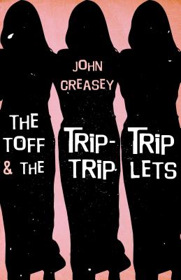 The Toff and the Trip-Trip-Triplets - Creasey, John