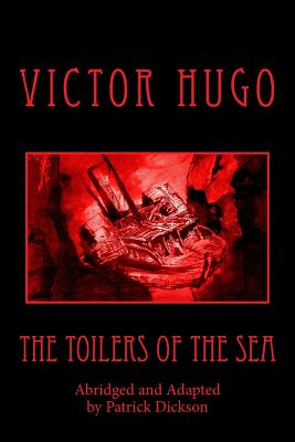 The Toilers of the Sea (Abridged) - Dickson, Patrick, and Hugo, Victor