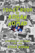 The Toilet Book of Rogan the Nomad: A memoir of six years - 1981 to 1986