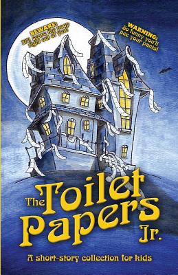 The Toilet Papers, Jr.: A Short-Story Collection for Kids - Engle, Jaimie, and Philip, Benjamin (Cover design by), and Deb, Oller