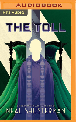 The Toll - Shusterman, Neal, and Tremblay, Greg (Read by)