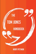 The Tom Jones Handbook - Everything You Need to Know about Tom Jones