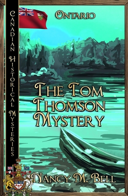 The Tom Thomson Mystery: Ontario - Bell, Nancy M, and Chatham, Victoria (Editor)