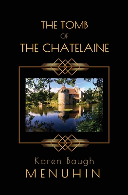 THE TOMB OF THE CHATELAINE: Book 6 in the Heathcliff Lennox series - Baugh Menuhin, Karen