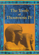 The Tomb of Thoutmosis IV - Davis, Theodore M