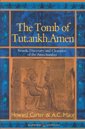 The Tomb of Tut.Ankh.Amen: Discovered by the Late Earl of Carnarvon and Howard Carter - Carter, Howard, and Mace, A C, and Burton, Harry (Photographer)