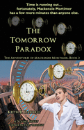 The Tomorrow Paradox: The Adventures of Mackenzie Mortimer, Book Two