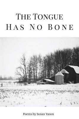 The Tongue Has No Bone - Yanos, Susan