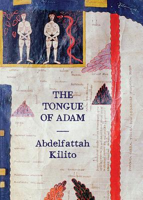 The Tongue of Adam - Kilito, Abdelfattah, and Creswell, Robyn (Translated by), and Warner, Marina (Introduction by)