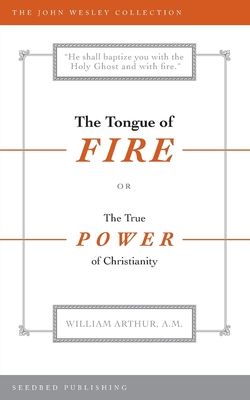 The Tongue of Fire: or The True Power of Christianity - Arthur, William