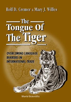 The Tongue of the Tiger: Overcoming Language Barriers in International Trade - Cremer, Rolf D, and Willes, Mary J