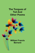 The Tongues of Toil And Other Poems