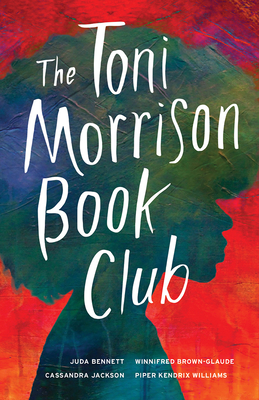 The Toni Morrison Book Club - Bennett, Juda, and Brown-Glaude, Winnifred, and Jackson, Casssandra