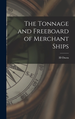 The Tonnage and Freeboard of Merchant Ships - Owen, H