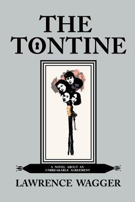 The Tontine: A Novel about an Unbreakable Agreement - Wagger, Lawrence