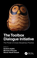 The Toolbox Dialogue Initiative: The Power of Cross-Disciplinary Practice