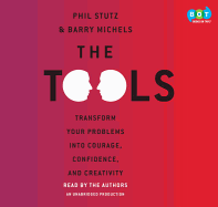 The Tools: Transform Your Problems Into Courage, Confidence, and Creativity