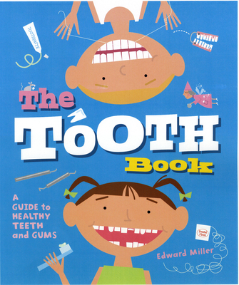 The Tooth Book: A Guide to Healthy Teeth and Gums - Miller, Edward