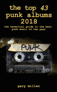 The Top 43 Punk Albums 2018: The Essential Guide to the Best Punk Music of the Year