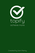 The Topify Method - Green Edition Vol 2: A Quarterly System for Clarity, Focus, and Execution