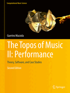 The Topos of Music II: Performance: Theory, Software, and Case Studies